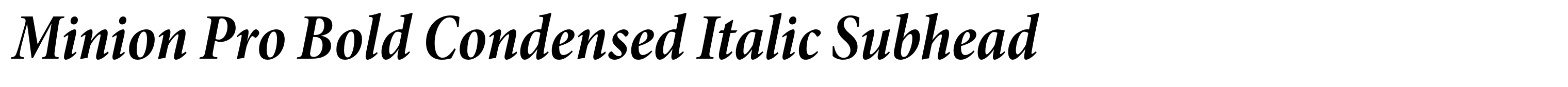 Minion Pro Bold Condensed Italic Subhead